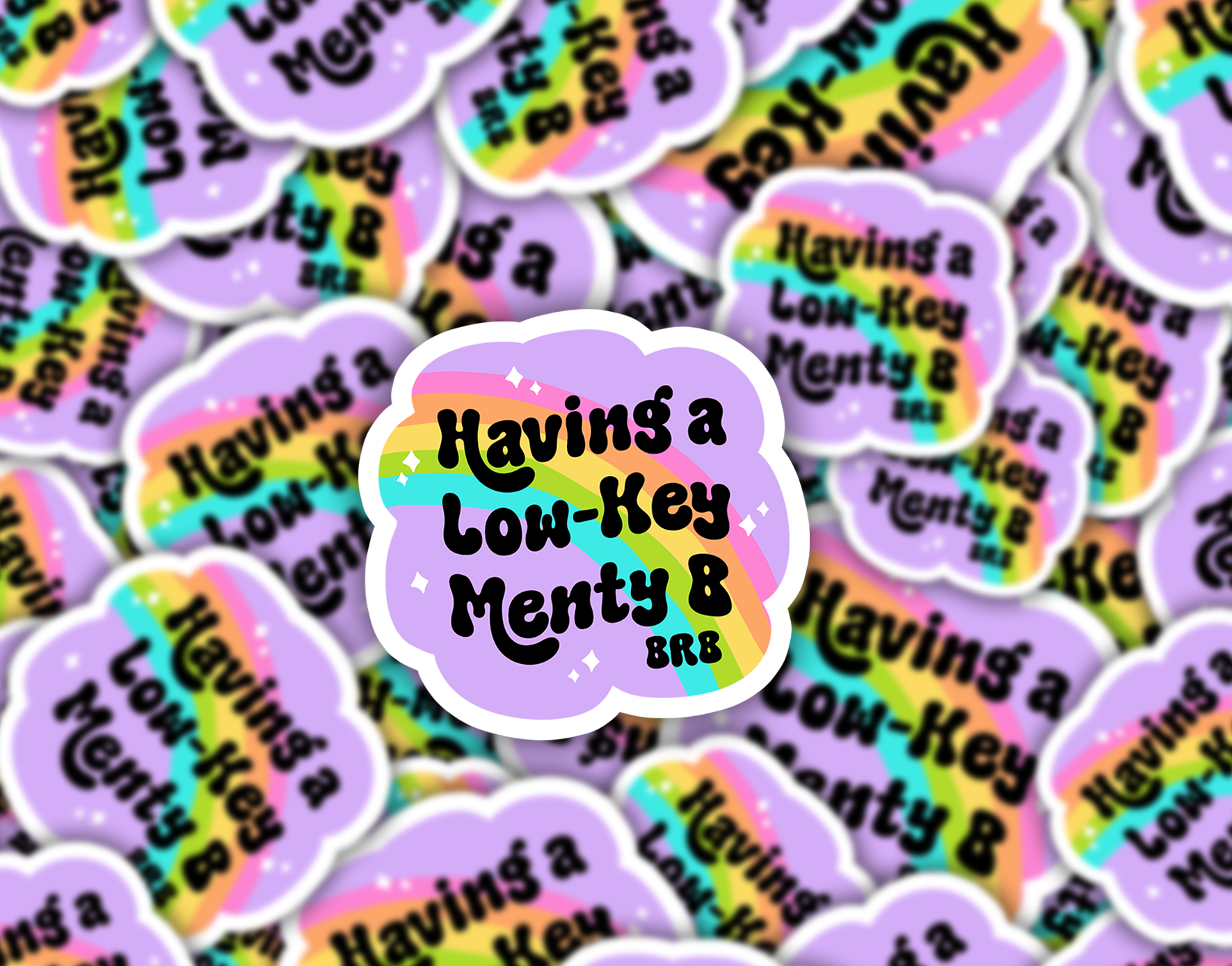 Having a Low Key Menty B BRB Sticker