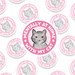 Mentally At Home With My Cat Sticker