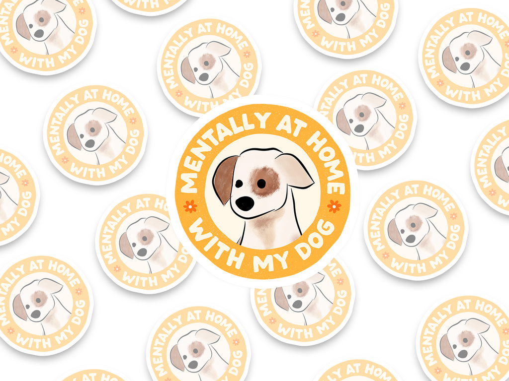 Mentally At Home With My Dog Sticker
