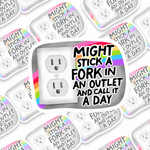 Might Stick A Fork In An Outlet And Call It A Day Sticker