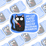 My Cat Hates Racist Fascist Billionaire Oligarchs Sticker