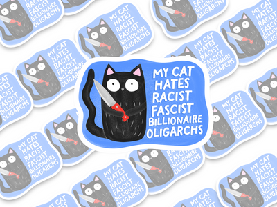 My Cat Hates Racist Fascist Billionaire Oligarchs Sticker