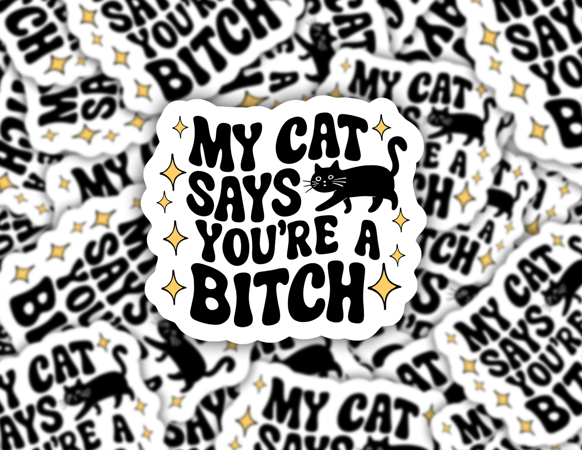 My Cat Says You're A Bitch Sticker