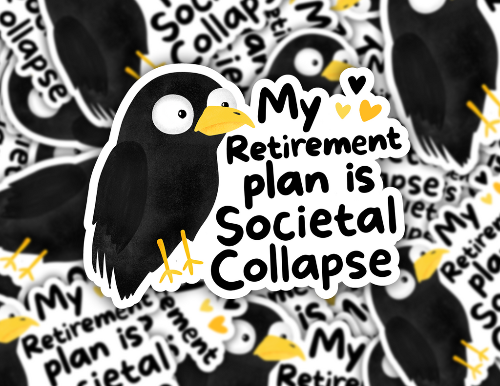 My Retirement Plan is Societal Collapse Sticker