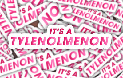 It's a... TYLENOLMENON Sticker