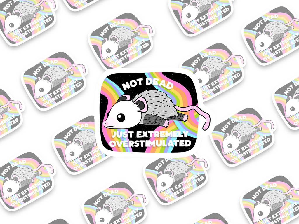 Not Dead Just Extremely Overstimulated Sticker