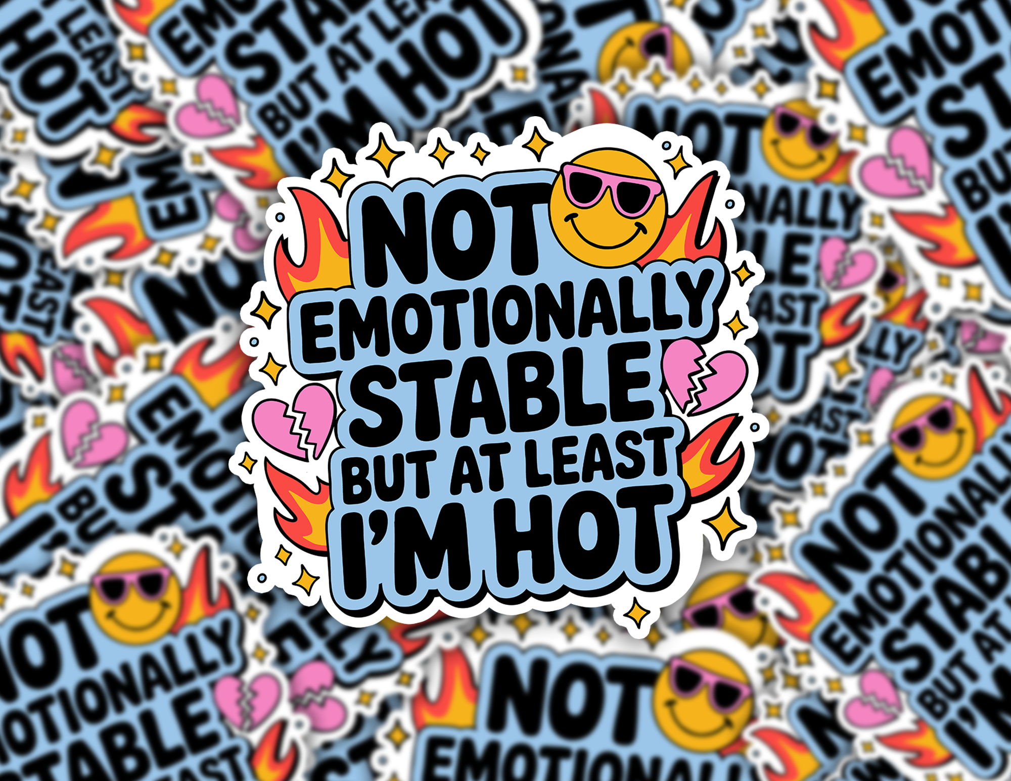 Not Emotionally Stable But At Least I'm Hot
