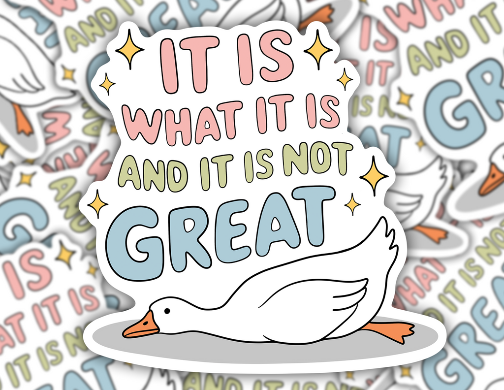 It Is What It Is And It's Not Great Sticker