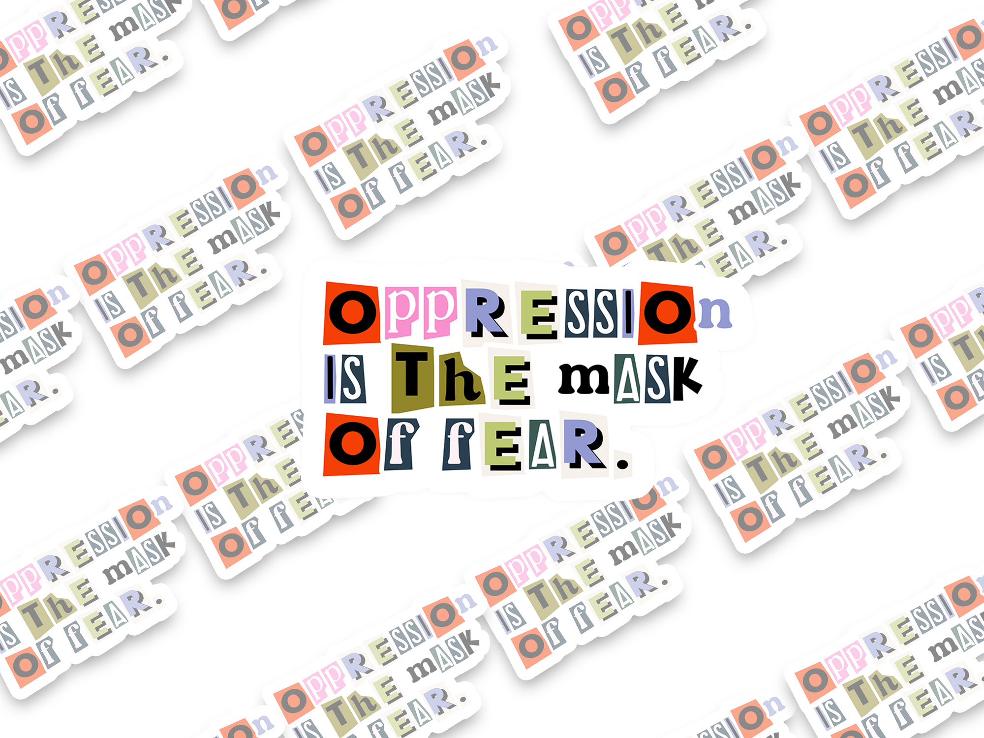 Oppression is the Mask of Fear Sticker