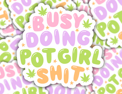 Busy Doing Potgirl Shit Sticker