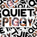 QUIET PIGGY STICKER