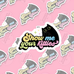 Show Me Your Kitties vinyl sticker by Grumpy Greetings Co.