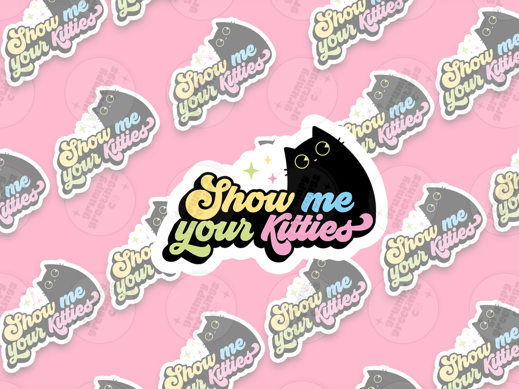 Show Me Your Kitties vinyl sticker by Grumpy Greetings Co.