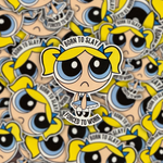 Born to Slay, Forced to Work Power puff Girls Inspired Bubbles Girlie Sticker