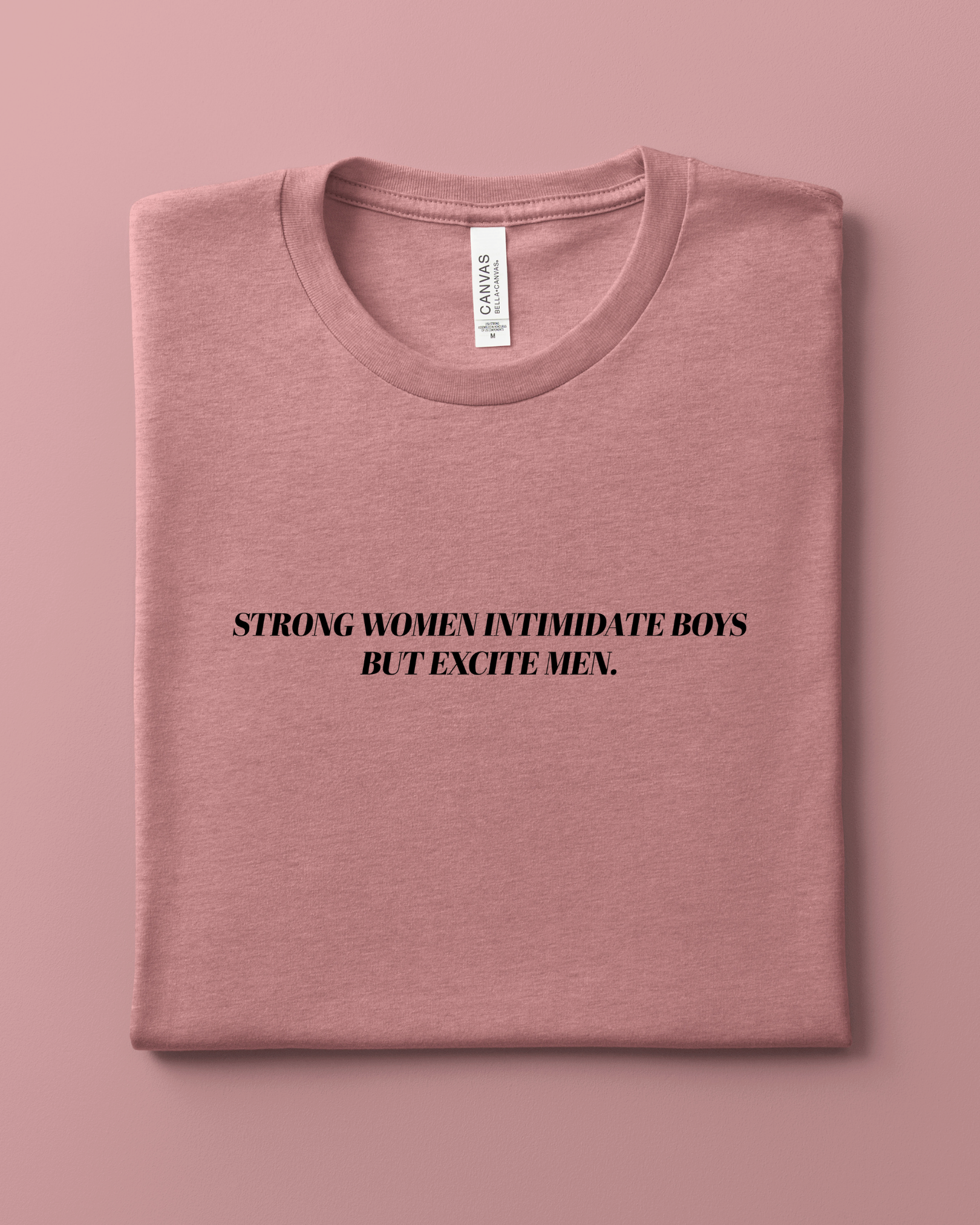 Strong Women Intimidate Boys But Excite Men T-Shirt