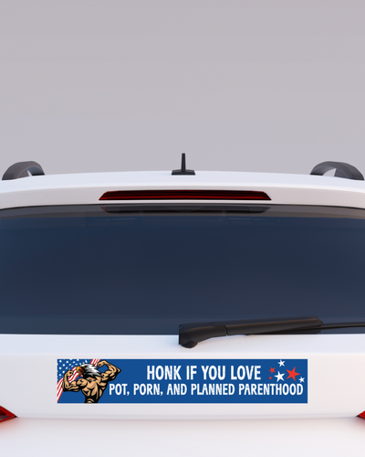 Honk If You Love Pot, Porn, & Planned Parenthood Bumper Sticker