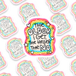 The Older I Get, The Heller The No Sticker