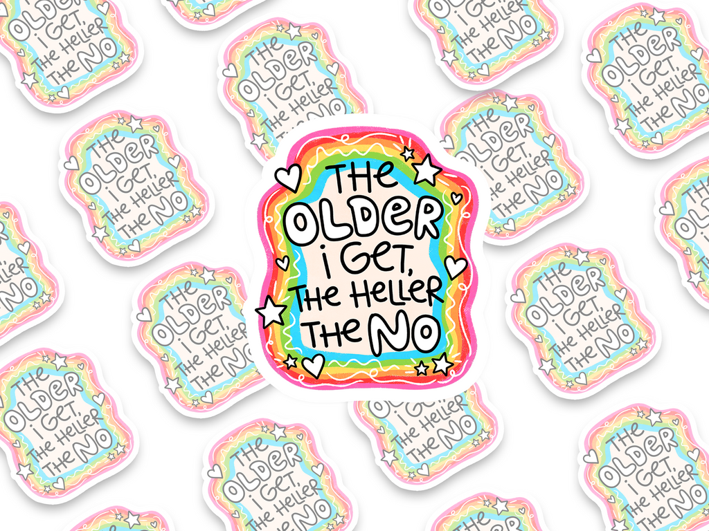 The Older I Get, The Heller The No Sticker
