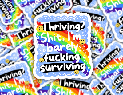 Thriving? Shit, I'm barely surviving sticker