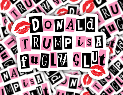 Donald Trump is a Fugly Slut Sticker