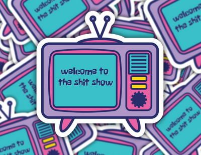 Welcome To The Shit Show Sticker