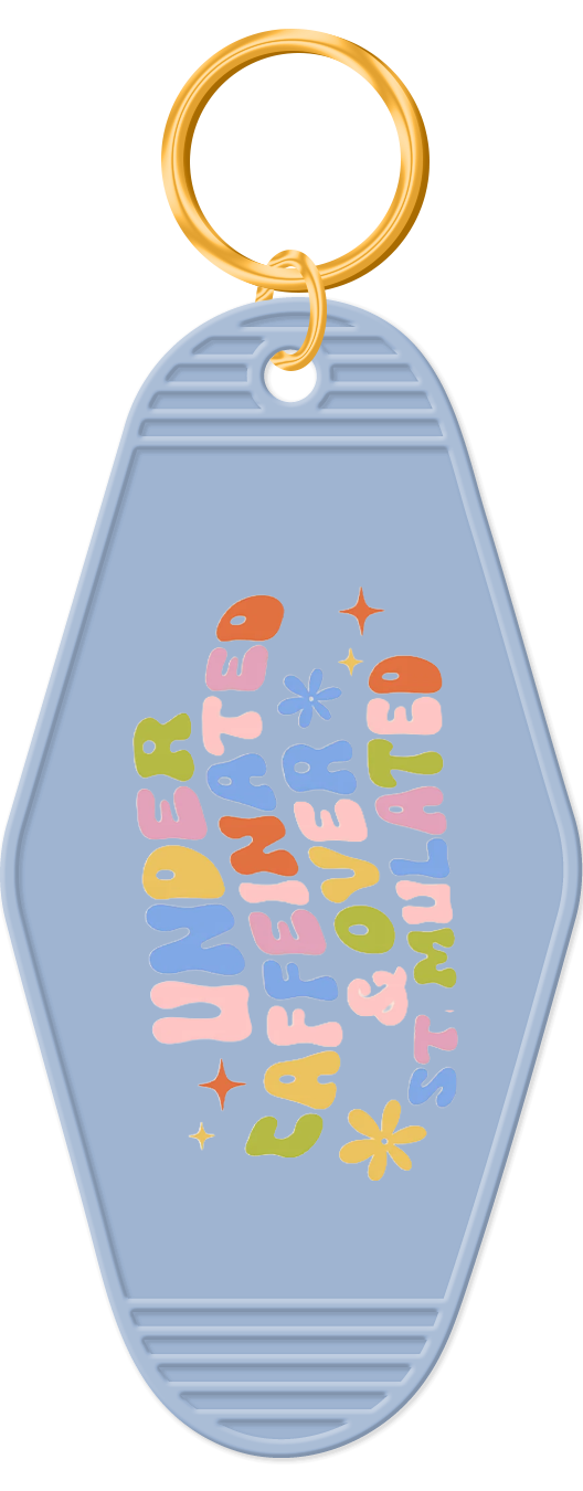 Under Caffeinated & Over Stimulated Keychain
