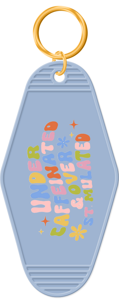 Under Caffeinated & Over Stimulated Keychain