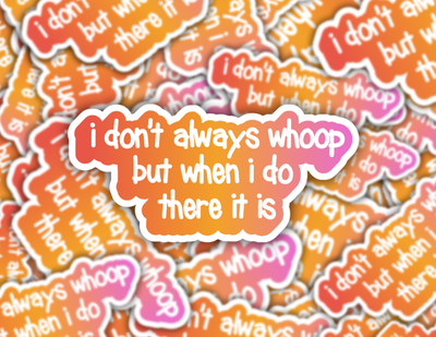 Whoop There It Is Vinyl Sticker